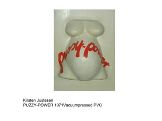 Kirsten Justesen PUZZY-POWER 1971 Vacuumpressed PVC 