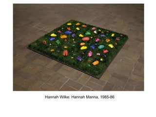 Hannah Wilke: Hannah Manna, 1985-86 