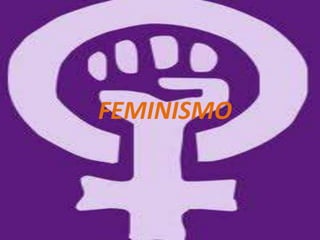 FEMINISMO
 