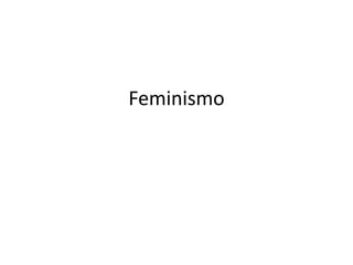 Feminismo
 
