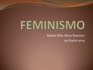 Rafael Félix Mora Ramírez
29-Enero-2014

 
