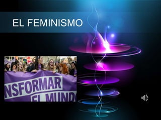 EL FEMINISMO
 