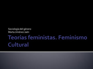 Sociología del género
Marta Jiménez Jaén
 