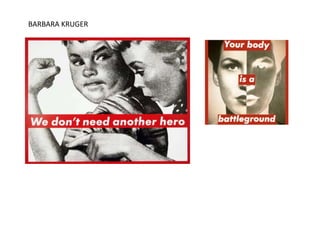 BARBARA KRUGER
 