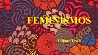 TITLE LOREM IPSUM
SIT DOLOR AMET
FEMINISMOS
Liliane Tesch
 