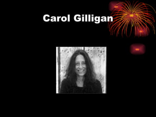 Carol Gilligan
 
