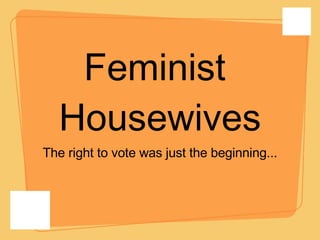 Feminist  Housewives ,[object Object]