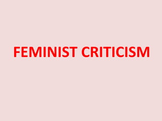 FEMINIST CRITICISM
 
