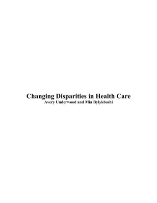 Changing Disparities in Health Care
Avery Underwood and Mia Bylykbashi
 