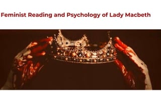 Feminist Reading and Psychology of Lady Macbeth
 