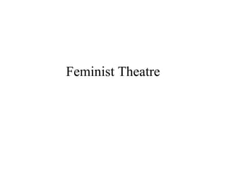 Feminist Theatre 
