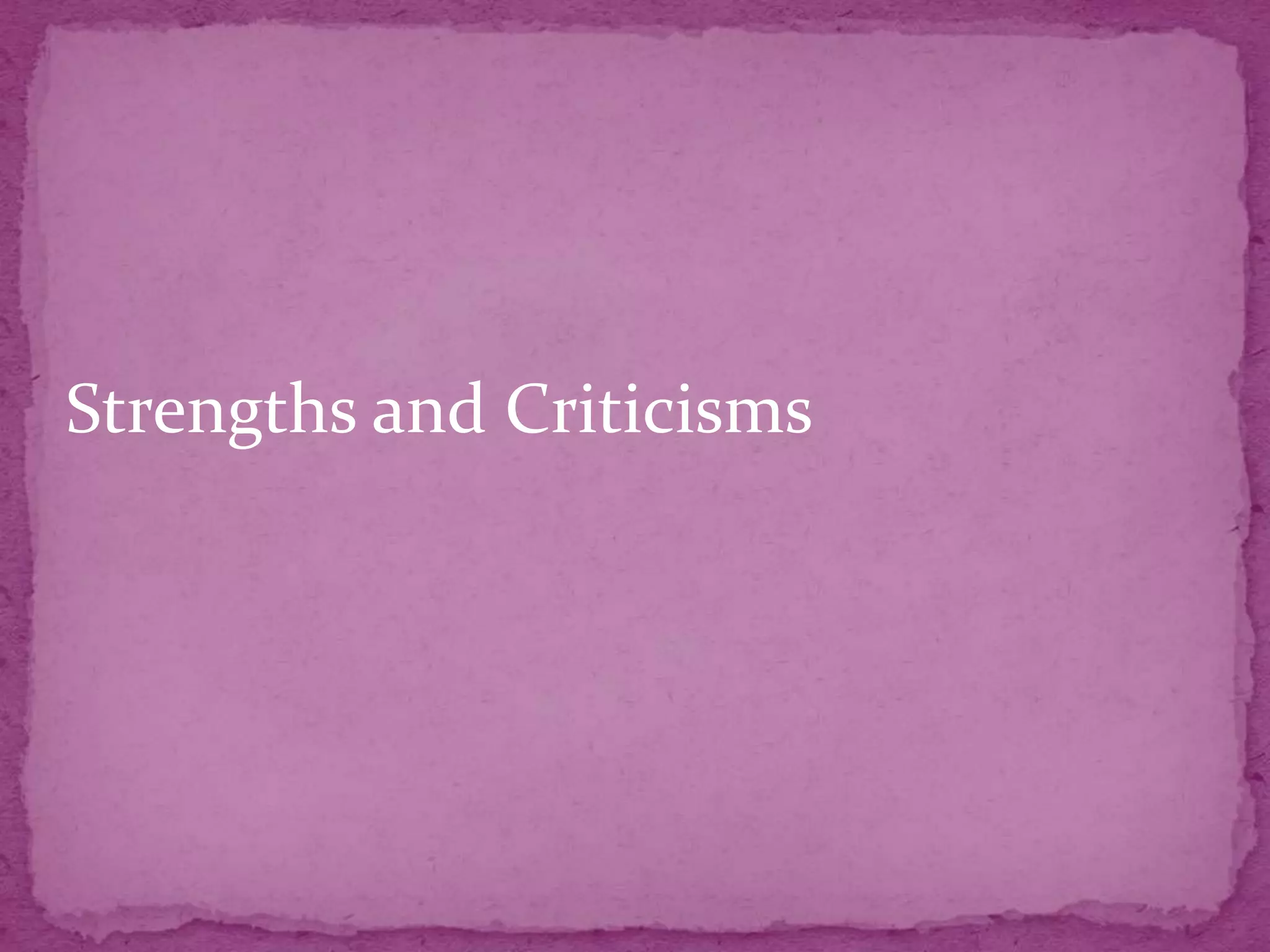 Strengths and Criticisms
 