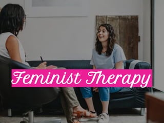 Feminist Therapy
 