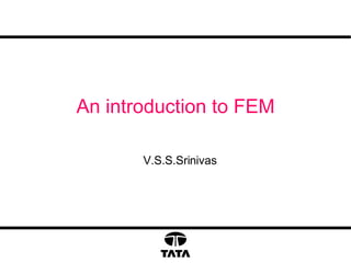 An introduction to FEM V.S.S.Srinivas 