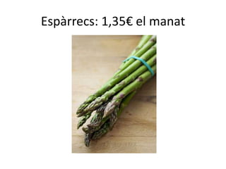 Espàrrecs: 1,35€ el manat