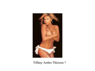 Tiffany Amber Thiessen ? 