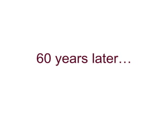 60 years later 