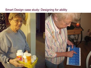 Smart Design case study: Designing for ability 