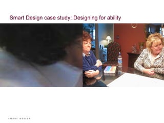 Smart Design case study: Designing for ability 