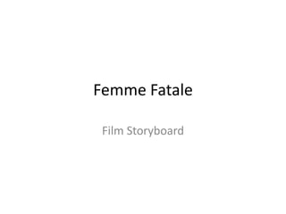 Femme Fatale Film Storyboard 