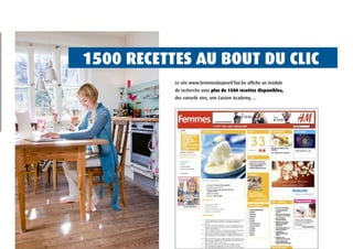 1500 rECEttES AU boUt dU CLIC
           Le site www.femmesdaujourd’hui.be affiche un module
           de recherche avec plus de 1500 recettes disponibles,
           des conseils vins, une Cuisine Academy, ...
 