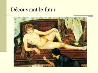 Découvrant le futur
 