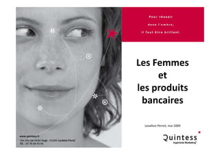 Les Femmes 
L F
     et 
     et
les produits 
 bancaires

 Levallois‐Perret, mai 2009
 