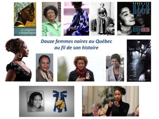Douze femmes noires au Québec
     au fil de son histoire
 