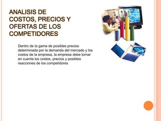 OBJETIVO DE FIJACION DE PRECIOS Lo primero que hace la empresa es decidir dónde quiere posicionar su oferta de mercadoBUSCAR:Supervivencia