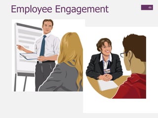 46
Employee Engagement
 