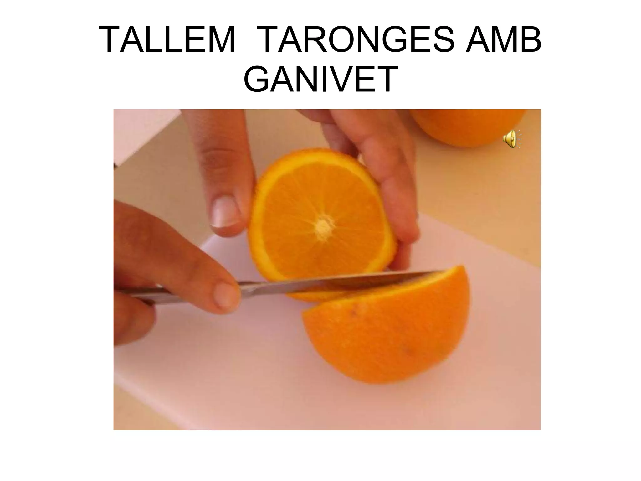 TALLEM  TARONGES AMB GANIVET 