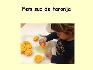 Fem suc de taronja
 