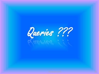 Queries ???
25 October 2013

26

 
