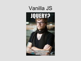 Vanilla JS
 