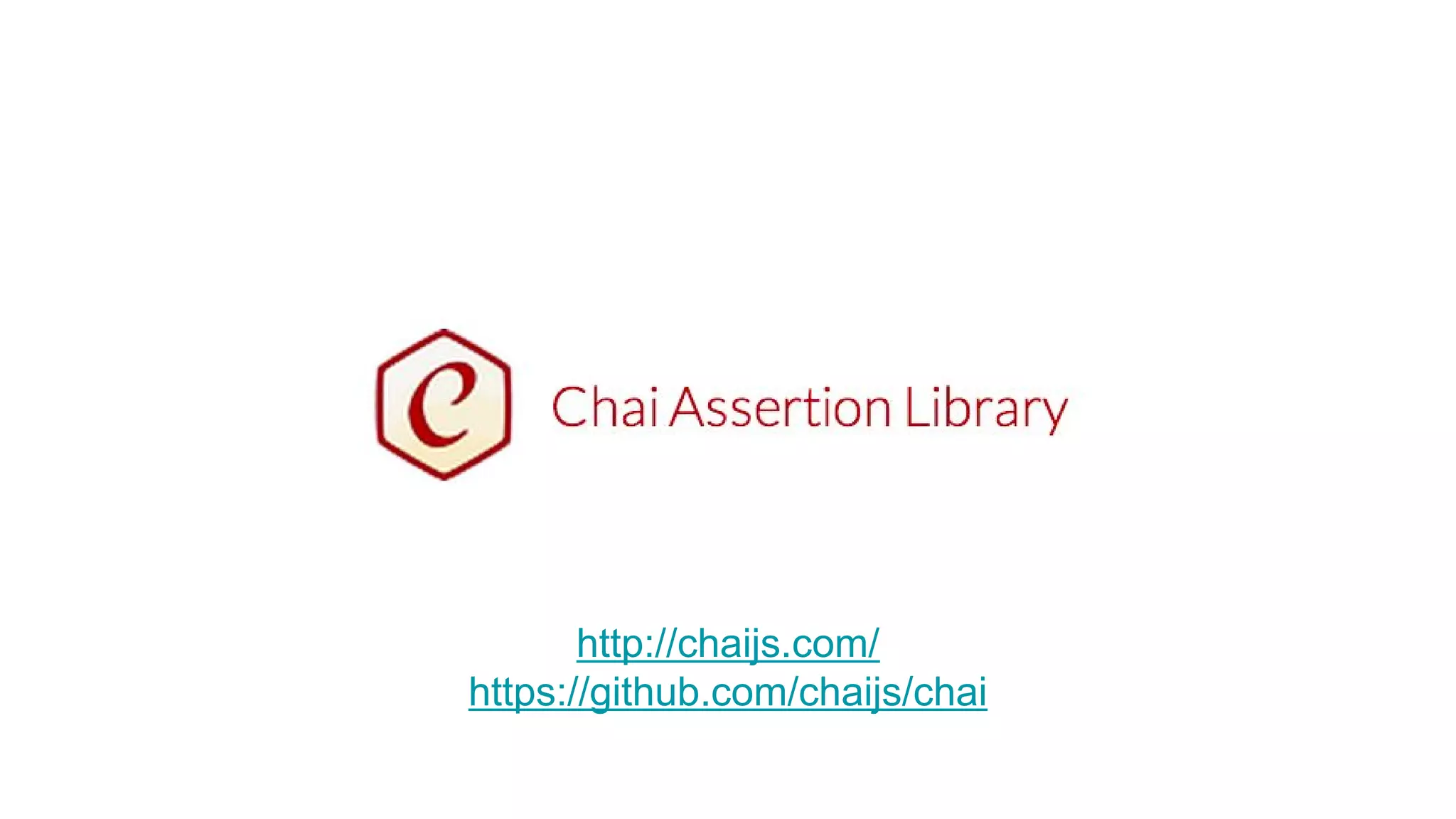 http://chaijs.com/
https://github.com/chaijs/chai
 