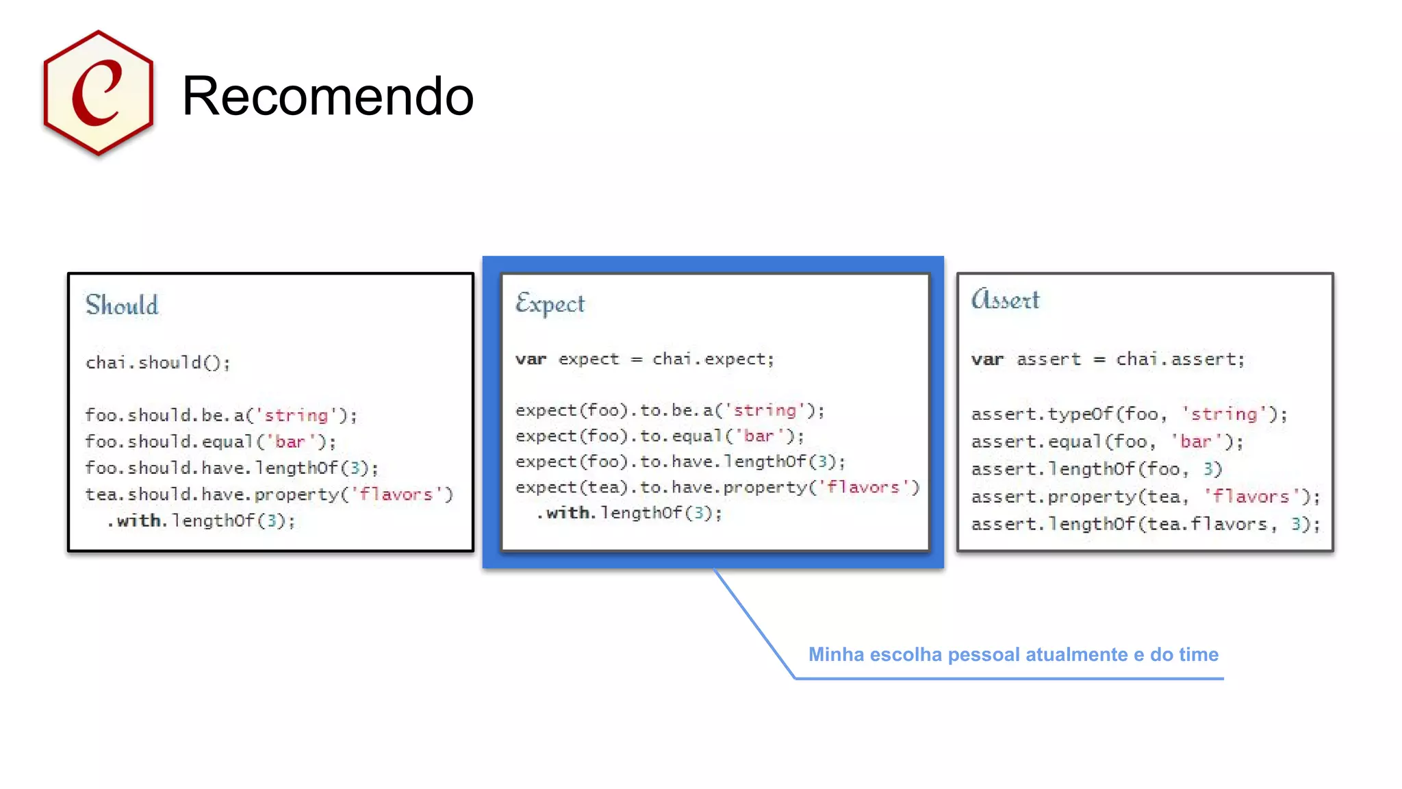 Minha escolha pessoal atualmente e do time
Recomendo
 