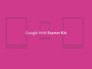 GoogleWeb Starter Kit
 