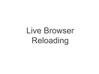 Live Browser
Reloading
 