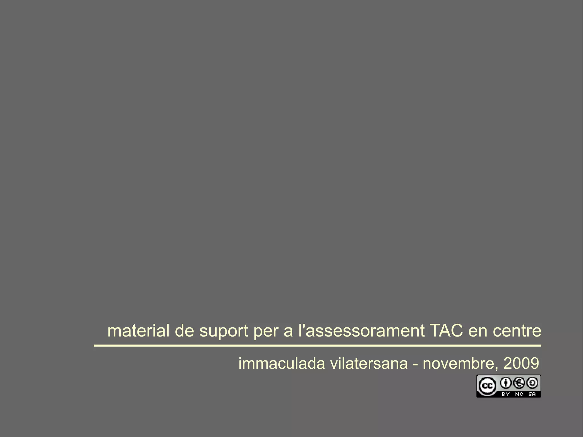 material de suport per a l'assessorament TAC en centre immaculada vilatersana - novembre, 2009 