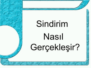 Sindirim
   Nasıl
Gerçekleşir?
 