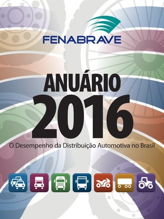 2016
ANUÁRIO
O Desempenho da Distribuição Automotiva no Brasil
 