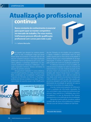 uNIFENACON




 Atualização profissional
          contínua
          Busca constante do conhecimento é essencial
          para quem quer se manter competitivo
          no mercado de trabalho. Por esse motivo,
          UniFenacon procura difundir qualificação
          profissional com cursos para todo o país

          Por Juliana Marzullo




     P     ara aqueles que desejam ter carreiras promis­
           soras na vida, a atualização é algo que jamais
     deverá deixar de acontecer. O mercado hoje em dia
                                                               das leis. Portanto, eu me atualizo com as palestras,
                                                               e, depois, multiplico o aprendizado tanto no setor
                                                               público quanto para os meus alunos na faculdade”. O
     está em constante evolução e isso exige atualização       professor destaca que a responsabilidade de divulgar
     profissional. Ciente da importância que cursos, semi­     informações é enorme e parabeniza a Unifenacon
     nários, palestras e workshops representam no cres­        pela iniciativa de investir em atualização profissional.
     cimento profissional individual, a Unifenacon – Edu­             A Unifenacon transmite os cursos via satélite, por
     cação Corporativa ministrou diversos seminários no        meio de antenas instaladas nas sedes dos sindicatos do
     decorrer do primeiro semestre.                            Sistema Fenacon, e via web, mediante aquisição do link
           Até agora foram realizados 11 cursos a distância,   de acesso. Assim, os funcionários das empresas repre­
     com 20 mil participantes, em média. Fernando Freitas      sentadas pelo Sistema Sescap­Sescon e os colabora­
     Melo, coordenador de Contabilidade e Programação          dores internos poderão ir até a sede do sindicato de
     Financeira do Ministério de Ciências e Tecnologia e       sua cidade, onde haverá uma estrutura montada para
     professor de Ciências Contábeis, é um deles: “Os semi­    melhor atendê­lo, e assistir às aulas. Para aqueles que
     nários tratam de assuntos atuais e das modificações       porventura desejarem acompanhar pelo computador,
                                                               desfrutando da comodidade de aprender em casa ou
                                                               até mesmo no escritório, há a opção do link.
                                                                      Uma das maiores preocupações da UniFenacon
                                                               é com a qualidade das informações repassadas. Por
                                                               isso, a prioridade é optar sempre por profissionais que
                                                               possuam larga experiência e habilidades para minis­
                                                               trar palestras. É o caso da Alessandra Silva Santana,
                                                               que apresentou a nova definição de Ativo Imobilizado.
                                                                      Alessandra é perita judicial, consultora, auditora
                                                               contábil, além de atuar como professora e coordena­
                                                               dora do curso de Ciências Contábeis em São Paulo.




                                                               Alessandra Silva Santana




36    REVISTA FENACON julho-agosto de 2011
 