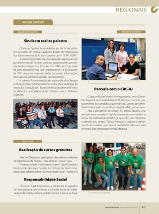 REgIONAIS
         REGIãO SUDESTE


    SESCON-ESPíRITO SANTO                                                                                       SESCON-RIO DE JANEIRO




          sindicato realiza palestra
      O Sescon Espírito Santo realizou, no dia 14 de junho,
em sua sede, em Vitória, a palestra “Etapas de Negociação
dos Parcelamentos de PJ, com base na Lei nº 11.941/2009”.  
      A apresentação abordou as etapas de negociação dos
parcelamentos de Pessoas Jurídicas optantes pelo parcela­
mento dos artigos 1º e 3º da Lei nº 11.941, de 27 de maio
de 2009, tendo em vista que no período de 7 a 30 de junho
de 2011 algumas empresas terão de prestar informações
necessárias à consolidação dos parcelamentos.
      A palestra foi ministrada pelo auditor­fiscal da Receita
Federal do Brasil Juliano Rezende Gama. Para participar, foi                Presidentes do Sescon­RJ e CRC­RJ
necessária a doação de 1 kg de alimento não perecível. Todos
os alimentos arrecadados foram doados para o Orfanato
                                                                                Parceria com o CRC-RJ
Cristo Rei.  
                                                                          O Sescon Rio de Janeiro firmou parceria com o Conse­
                                                                    lho Regional de Contabilidade (CRC­RJ) que concede, gra­
                                                                    tuitamente, ao contabilista que tirar sua Carteira de Identi­
                                                                    dade Profissional, um certificado digital válido por um ano.
                                                                          Para a presidente do Sescon­RJ, Márcia Tavares, essa
                                                                    parceria vem contribuir significativamente para facilitar a
                                                                    rotina do profissional contábil, já que eles vão dinamizar
                                                                    e otimizar seu tempo. “Nossa intenção é agilizar o atendi­
                                                                    mento ao máximo, para que o contabilista não necessite
                                                                    enfrentar filas nem pegar senhas”, destaca.



        SESCON-TUPã




     Realização de cursos gratuitos
        Mais de 250 pessoas participaram das palestras realizadas
na região Nova Alta Paulista – base sindical – Sescon Tupã.
        Foi desenvolvido o treinamento Fcont – Sped Contábil e
Fiscal, no mês de março. Nos dias 6 e 15 de junho, foram minis­
tradas duas palestras sobre a Conectividade Social – Padrão ICP.

          Responsabilidade Social
      O Sescon Tupã desenvolveu a campanha do agasalho
2011em parceria com o Semas e o Fundo Social de Solida­
riedade da Prefeitura Municipal da Estância Turística de Tupã.              Campanha do agasalho




                                                                                            REVISTA FENACON julho-agosto de 2011        41
 