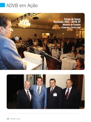 ADVB em Ação

                                Fórum de Temas
                      Nacionais 2011 - ADVB SP
                               Ministro do Trabalho
                            e Emprego, Carlos Lupi




146 FENADVB em Ação
 