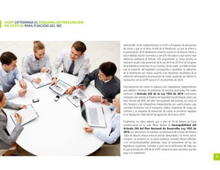 4
UGPP DETERMINA EL ESQUEMA DE PRESUNCIÓN
DE COSTOS PARA FIJACIÓN DEL IBC
tema de IBC de los independientes, la UGPP o el esquema de presunción
de costos y que es el tema central de la Resolución, ya que se refiere a
la presentación de la declaración anual de activos en el exterior. Frente a
esta indebida citación normativa, y con el fin de aclarar a qué norma hace
referencia realmente el Artículo 139, propiamente su inciso tercero, es
necesario acudir a las ponencias de la Ley 2010 de 2019 en el Congreso
de la República contenidas en sus Gacetas,de las cuales es viable concluir
que el propósito del legislador correspondía a posibilitar la aplicación
de la terminación por mutuo acuerdo a las decisiones resultantes de la
utilización del esquema de presunción de costos, pudiendo así solicitar la
transacción con la UGPP hasta el 31 de diciembre de 2020.
Esta presunción de costos no aplicará a los trabajadores independientes
que celebren contratos de prestación de servicios personales, los cuales
conforme al Artículo 244 de la Ley 1955 de 2019 continuarán
cotizando mes vencido al Sistema de Seguridad Social Integral, sobre una
base mínima del 40% del valor mensualizado del contrato, sin incluir el
IVA. Tampoco a los trabajadores independientes por cuenta propia, cuya
actividad económica sea el transporte público automotor de carga por
carretera y su esquema de presunción de costos se encuentra regulado
en la Resolución 1400 del 26 de agosto de 2019 de la UGPP.
Finalmente, no sobra advertir que si bien el 19 de febrero, la Corte
Constitucional en su Sala Plena declaró la inexequibilidad del
Artículo 244 del Plan Nacional de Desarrollo, Ley 1955 de
2019, por desconocer el mandato constitucional de Unidad de Materia
-falta de relación directa entre el artículo demandado y la norma que lo
contiene-, la sentencia en su parte resolutiva concedió efectos diferidos
a la inconstitucionalidad declarada hasta el vencimiento de las dos
legislaturas siguientes, contadas a partir de la notificación del fallo, por
la que la Resolución 209 de la UGPP conserva la base normativa que dio
lugar a su expedición.
 