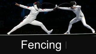 Fencing
 