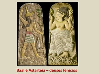 Baal e Astarteia – deuses fenícios
 