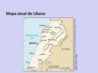 Mapa atual do Líbano
Imagem:
Mapa
do
Líbano
/
Hoshie/
United
States
Central
Intelligence
Agency's
World
Factbook
/
Domínio
Público
 