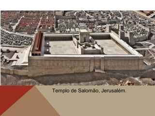 Templo de Salomão, Jerusalém.
 