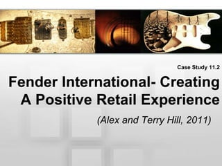 Case Study 11.2


Fender International- Creating
 A Positive Retail Experience
            (Alex and Terry Hill, 2011)
 